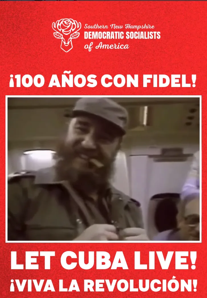 A graphic published by Southern New Hampshire Democratic Socialists of America, headed 100 Anos con Fidel, showing Fidel Castro smoking a cigar, above the words Let Cuba Live and Viva la Revolucion.